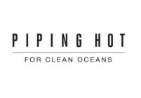 PIPING HOT FOR CLEAN OCEANS