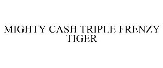 MIGHTY CASH TRIPLE FRENZY TIGER