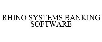 RHINO SYSTEMS BANKING SOFTWARE