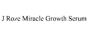 J ROZE MIRACLE GROWTH SERUM