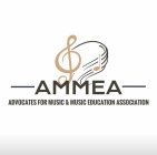 AMMEA ADVOCATES FOR MUSIC & MUSIC EDUCATION ASSOCIATION