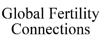 GLOBAL FERTILITY CONNECTIONS
