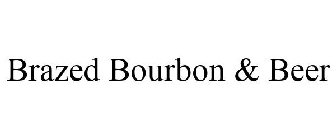 BRAZED BOURBON & BEER