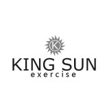 K KING SUN EXERCISE