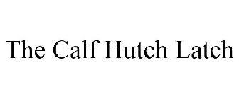 THE CALF HUTCH LATCH