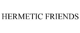 HERMETIC FRIENDS