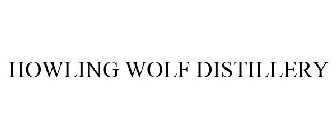 HOWLING WOLF DISTILLERY