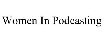 WOMEN IN PODCASTING