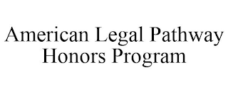 AMERICAN LEGAL PATHWAY HONORS PROGRAM