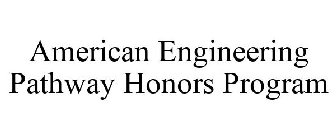 AMERICAN ENGINEERING PATHWAY HONORS PROGRAM