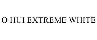 O HUI EXTREME WHITE