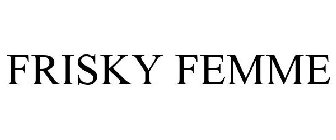 FRISKY FEMME