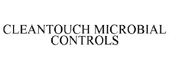 CLEANTOUCH MICROBIAL CONTROLS