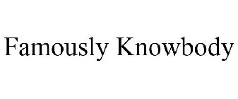FAMOUSLY KNOWBODY