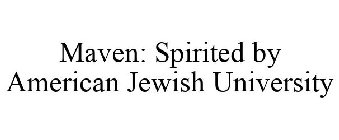 MAVEN: SPIRITED BY AMERICAN JEWISH UNIVERSITY