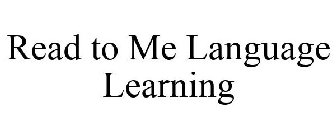 READ TO ME LANGUAGE LEARNING