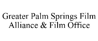 GREATER PALM SPRINGS FILM ALLIANCE & FILM OFFICE