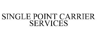 SINGLE POINT CARRIER SERVICES