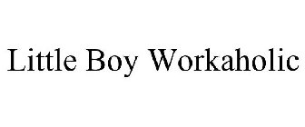 LITTLE BOY WORKAHOLIC