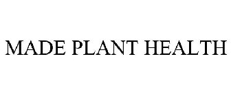 MADE PLANT HEALTH
