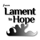 FROM LAMENT TO HOPE