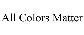 ALL COLORS MATTER