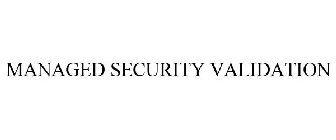 MANAGED SECURITY VALIDATION