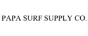 PAPA SURF SUPPLY CO.