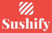 SUSHIFY