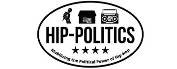 HIP-POLITICS MOBILIZING THE POLITICAL POWER OF HIP-HOP