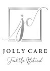 JC JOLLY CARE FEEL THE NATURAL