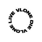 LIVE VLONE DIE VLONE