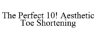 THE PERFECT 10! AESTHETIC TOE SHORTENING