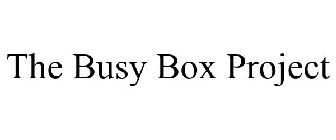 THE BUSY BOX PROJECT