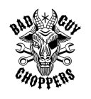BAD GUY CHOPPERS