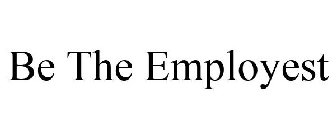BE THE EMPLOYEST
