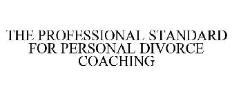 THE PROFESSIONAL STANDARD FOR PERSONAL DIVORCE COACHING