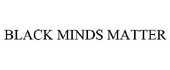 BLACK MINDS MATTER