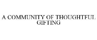 A COMMUNITY OF THOUGHTFUL GIFTING