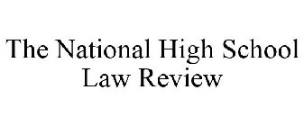 THE NATIONAL HIGH SCHOOL LAW REVIEW