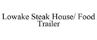 LOWAKE STEAK HOUSE/ FOOD TRAILER