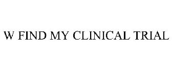 W FIND MY CLINICAL TRIAL