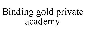 BINDING GOLD PRIVATE ACADEMY