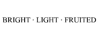 BRIGHT · LIGHT · FRUITED