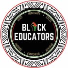 BLACK EDUCATORS LEAD · INNOVATE EXCEL · INSPIRE· EMPOWER · ACHIEVE,