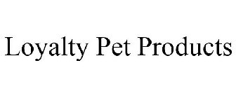 LOYALTY PET PRODUCTS