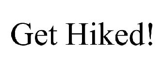 GET HIKED!