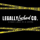LEGALLY LASHED CO. A BAD LASH IS A CRIME