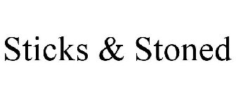 STICKS & STONED