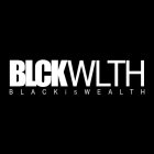 BLCKWLTH BLACK IS WEALTH